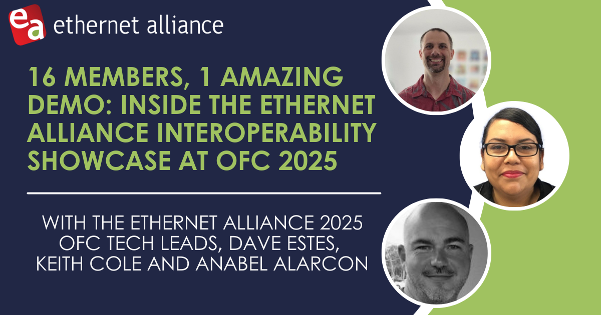 16 Members, 1 Amazing Demo: Inside the Ethernet Alliance Interoperability Showcase at OFC 2025 portrait
