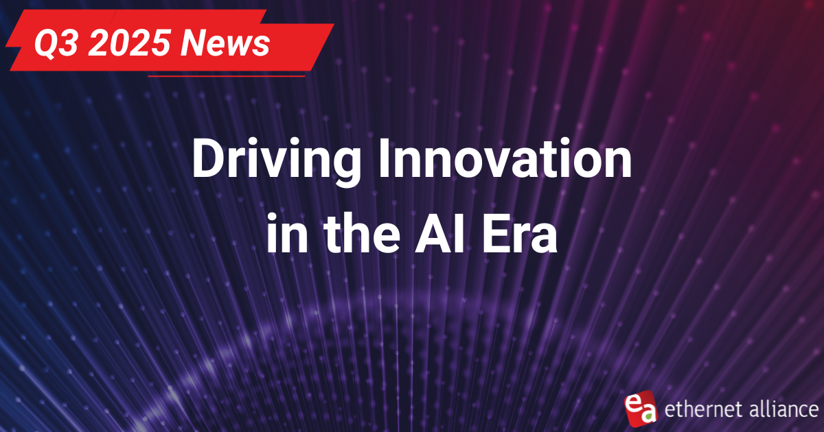 Driving Innovation in the AI Era: Ethernet Alliance Q3 2025 Highlights portrait