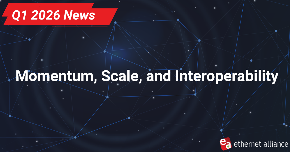 Ethernet’s Q1 2026: Momentum, Scale, and Interoperability portrait